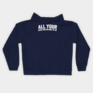 ALL YOUR BASE ARE BELONG TO US Kids Hoodie